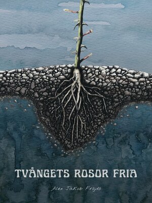 cover image of Tvångets rosor fria